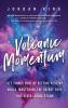 Volcanic Momentum: Get Things Done by Setting Destiny Goals Mastering the Energy Code and Never Losing Steam