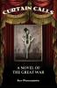 Curtain Calls: A Novel of The Great War
