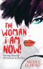The Woman I Am Now!: Giving Yourself Permission to Be Free