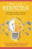 Think Like a Bookpreneur: 19 Ways to Transform Your Book into Profitable Products & Services