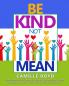 BE KIND NOT MEAN
