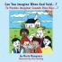 Can You Imagine When God Said . . . ? ¿Te Puedes Imaginar Cuando Dios Dijo . . . ? (Spanish Edition)
