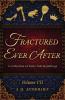 Fractured Ever After: A Collection of Fairy Tale Retellings: 7 (Jl Anthology)
