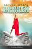 Refuse to Stay Broken