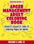 Anger Management Adult Coloring Book: Break it! Smash it! Color it! Coloring Pages for Adults