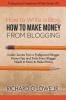 How to Write a Blog How to Make Money from Blogging