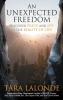 An Unexpected Freedom: Discover Peace and Joy in the Reality of Life