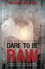 Dare to be Raw: Growing in resilience and hope while journeying through the battlefields of life.