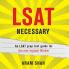 LSAT Necessary: An LSAT prep test guide for the non-logical thinker