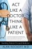 Act Like a Doctor Think Like a Patient: Teaching Patient-Focused Medicine