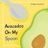Avocados On My Spoon