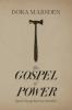 The Gospel of Power: Egoist Essays by Dora Marsden