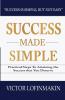 Success Made Simple: Practical Steps to Attaining the Success That You Deserve