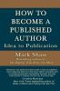 How to Become a Published Author: Idea to Publication