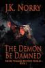 The Demon Be Damned: 1 (Before Walking Between Worlds)