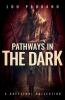 Pathways in the Dark