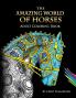 The Amazing World Of Horses: Adult Coloring Book Volume 1