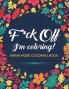 F*ck Off I'm Coloring! Swear Word Coloring Book