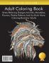 Adult Coloring Book: Stress Relieving Designs Animals Mandalas Flowers Paisley Patterns And So Much More: Coloring Book For Adults