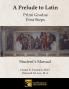 A Prelude to Latin: Primi Gradus - First Steps Student's Manual: 1