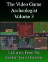 The Video Game Archeologist: Volume 3