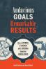Audacious Goals Remarkable Results