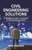 Civil Engineering Solutions: An Innovative Guide To Advanced Civil Engineering Concepts