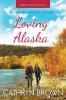 Loving Alaska: Large Print: 2 (An Alaska Dream Romance Book 2)
