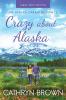 Crazy About Alaska: Large Print: 3 (An Alaska Dream Romance Book 3)