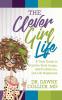 The Clever Girl Life: A Teen Girl's Guide to Positive Body Image Confidence & Life Happiness