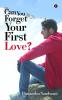 Can You Forget Your First Love?