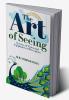 The Art of Seeing:Essence of Vision and Epiphanies of Perception