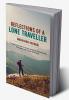 Reflections of a Lone Traveller : The Tale of One Man's Journey across the World and His Encounters with People and Places