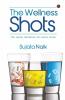 The Wellness Shots : The Ready Reference For Every Home