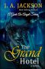 The Grand Hotel: The Saga of the La Cour Family begins with The Grand Hotel Follow it thru Lovers Players & The Seducer/The Geek An Angel Series!