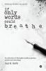 If Only Words Could Breathe: A Collection Of Thoughts Haikus Poems Quotes And Musings