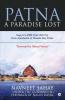 Patna : A Paradise Lost! : Saga Of A 2500 Year Old City From Ajatshatru To Present Day Patna