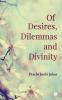 Of Desires Dilemmas and Divinity