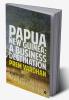 Papua New Guinea : A Business Destination