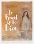 To Travel Is To Live: 6 (Color Your World Journal)