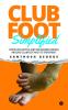 Clubfoot Simplified : Dispelling Myths and Misunderstanding around Clubfoot and its treatment