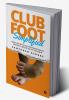 Clubfoot Simplified : Dispelling Myths and Misunderstanding around Clubfoot and its treatment