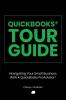 QuickBooks Tour Guide(r): Navigating Your Small Business With A QuickBooks ProAdvisor(R)