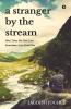 A Stranger By The Stream: Most Times We Find Love. Sometimes Love Finds You.