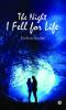 The Night I Fell For Life