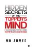 Hidden Secrets Of The Topper'S Mind : If You Are A Student Parent Or A Teacher Then You'Ve Got To Read This Book!