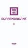 Supermundane I