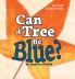 Can a Tree Be Blue?: 1 (Early Science)