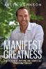 Manifest Greatness: How to achieve anything and completely transform your life