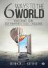 6 Ways to the World : Your Journey from Self-Awareness to Self-Excellence